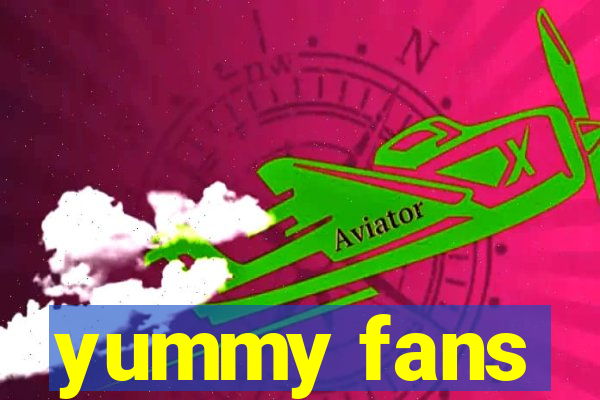 yummy fans